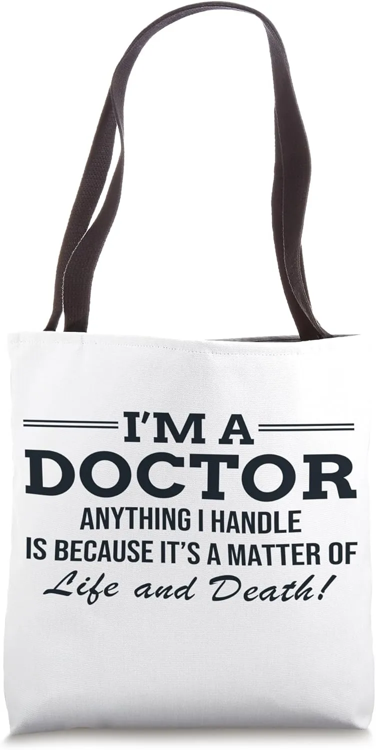 Inspirational Medical Quote funny Doctor Saying I'm a Doctor Tote Bag